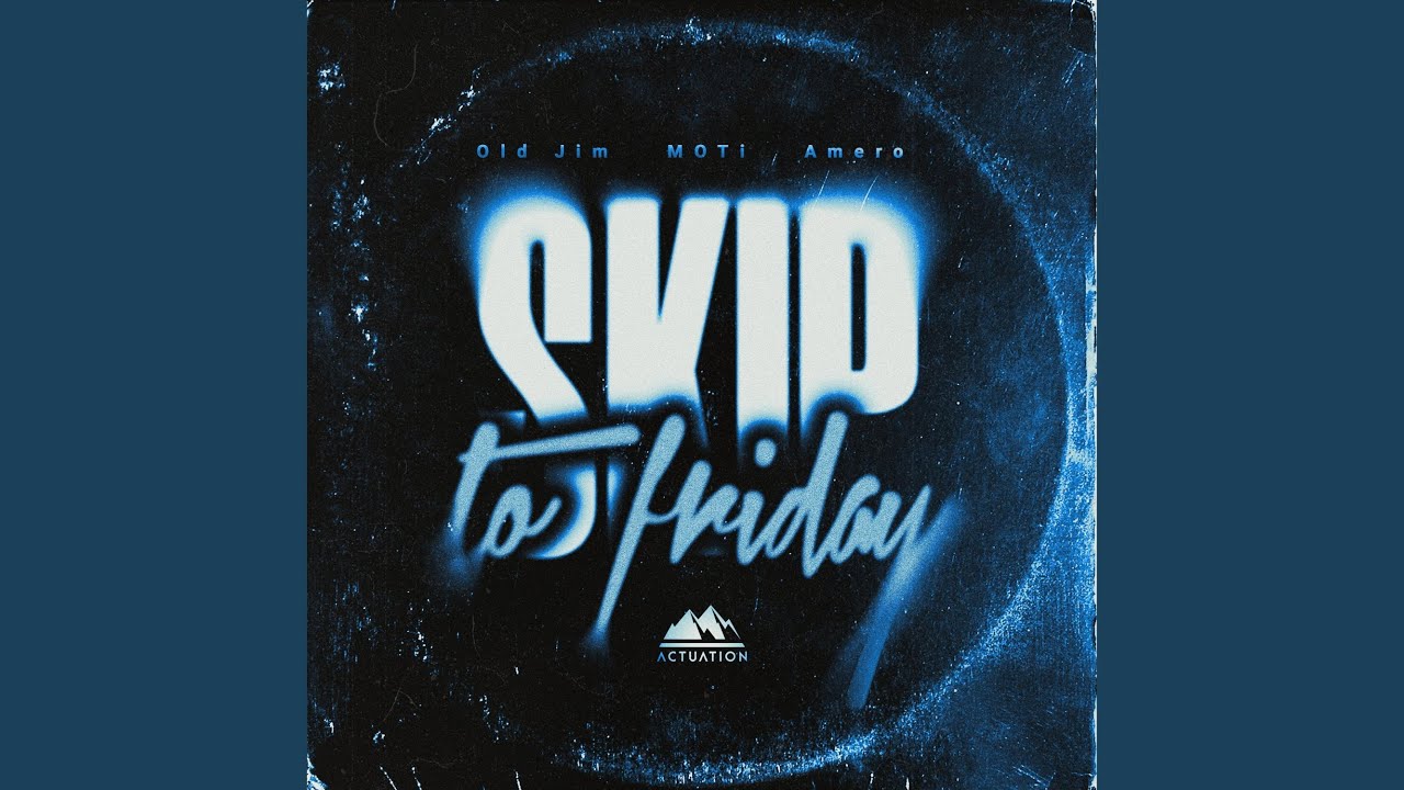 Skip To Friday