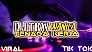 DJ TKW (Tenaga Kerja Wanita) Slow Bass Horeg Viral Tiktok 2022 No Inisial