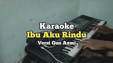 Karaoke - Ibu Aku Rindu Versi Gus Azmi Nada cewek Lirik Video
