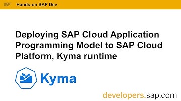 Deploy SAP Cloud Application Programming Model to SAP Cloud Platform, Kyma runtime