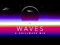 Waves  a chillwave mix