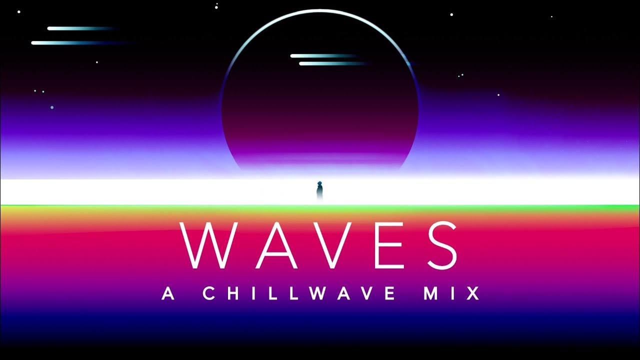 Waves   A Chillwave Mix