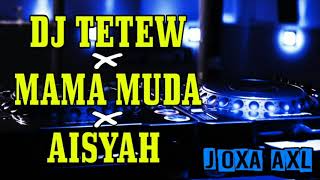 DJ TETEW TERBARU X MAMA MUDA GOYANG AISYAH JAMILA 2018   YouTube