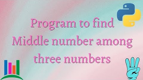 || 29 || Program to find middle number among three different numbers |  Middle number in Python