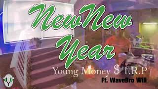 New New Year - Young Money T.r.p Feat Wavebro Will Shot By Eazy