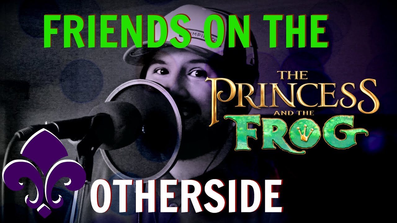 Friends on the Other Side - Caleb Hyles (from The Princess and the Frog)