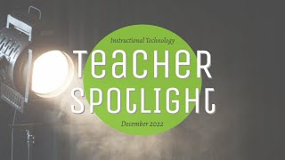 Teacher Spotlight, December 2022