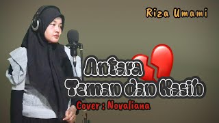 ANTARA TEMAN DAN KASIH - Riza Umami LAGU DANGDUT Terbaik Cover by Novaliana
