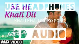 8D AUDIO | BASS BOOSTED | Khali Khali Dil Ko Song | Tera Intezaar | Arbaaz khan | Armaan Malik