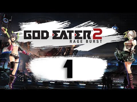 God Eater 2 Rage Burst ✔ Прохождение ✔ #1 - Посвящение