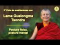 Meditación con la Lama Tsondru - (1) Postura física, postura mental
