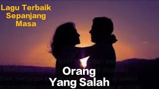 Download lagu Orang Yang Salah||Lagu Terbaik||Penuh Kharisma