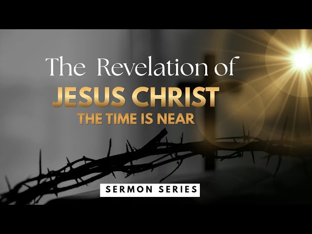 The Time Is Near-The Revelation of Jesus Christ