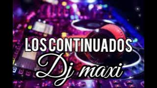 Los Continuados~ Dj Maxi PM