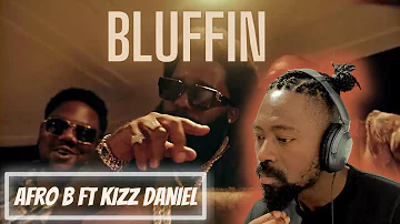 Afro B ft. Kizz Daniel - Bluffin (Official Music Video) | Reaction