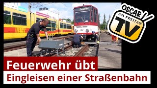 Feuerwehr übt Eingleisen einer Straßenbahn