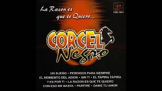 Video thumbnail of "Corcel Negro...Sin Ti..."