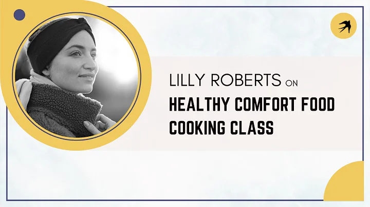 Healthy Comfort Food Cooking Class with Lilly Robe...