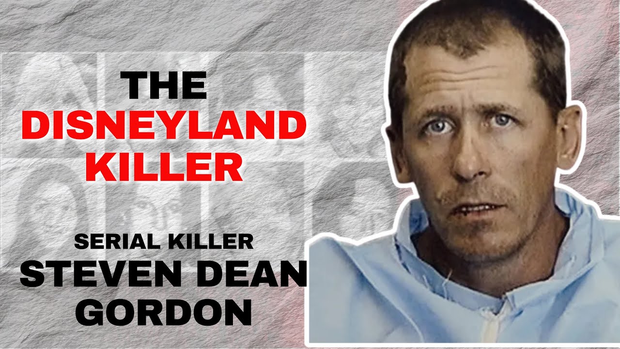 Serial Killer Documentary: STEVEN DEAN GORDON- Disneyland Killer Full ...