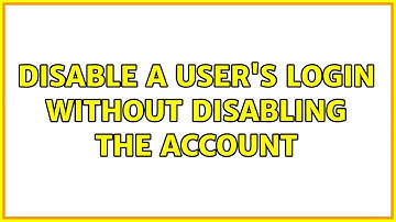 Unix & Linux: Disable a user