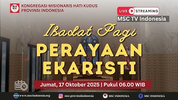 IBADAT PAGI & PERAYAAN EKARISTI  (JUMAT, 17 OKTOBER 2025) | RUMAH INDUK MSC INDONESIA
