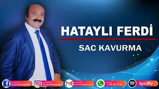 Hatayli Ferdi̇ - Saç Kavurma Resimi