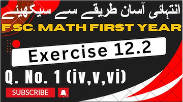 Exercise 12.2 | Q No. 1 (iv,v,vi) | 11th class math | FSc math first year | Sir Imran Kashif
