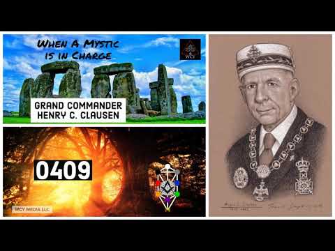 Whence Came You - 0409 - When A Mystic is in Charge - Grand Commander Henry C. Clausen