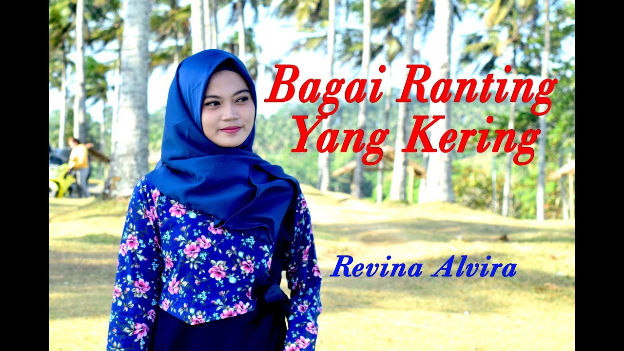 Revina Alvira - BAGAI RANTING YANG KERING