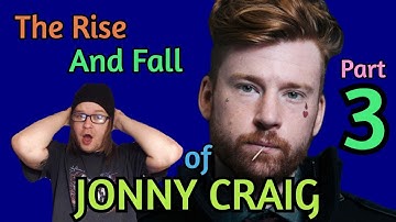 The Rise And Fall Of Jonny Craig Part 3