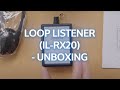 Loop Listener (IL-RX20) - Unboxing