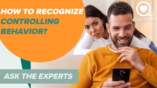 How to Recognize Controlling Behavior? | Ask the Experts | Sharecare