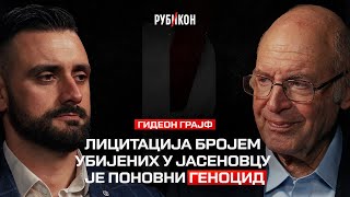 Gideon Grajf — Licitacija brojem ubijenih u Jasenovcu je ponovni genocid  / Rubikon podkast 43