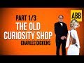 THE OLD CURIOSITY SHOP: Charles Dickens - FULL AudioBook: Part 1/3