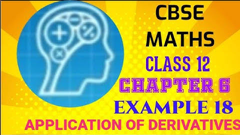 CBSE MATHS IN TAMIL AND ENGLISH CLASS 12 CHAPTER 6 APPLICATION OF DERIVATIVES EXAMPLE 18