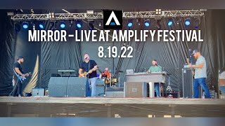 Mirror - Live at Amplify Festival - 8.19.22 - Benton, AR