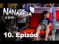 NÁNÁZSIA - 10. EPIZÓD