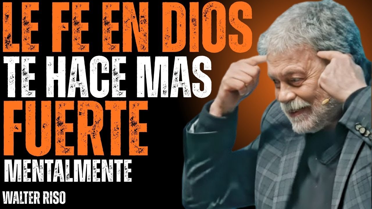 Cómo la Fe en Dios puede hacerte más fuerte mentalmente || Walter Riso