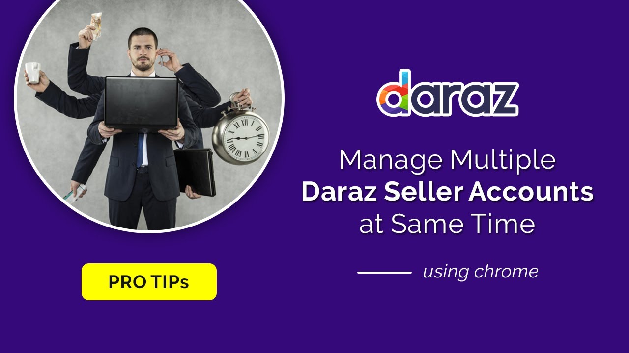 How to Manage Multiple Daraz Accounts at Same Time Pro Tips 2020