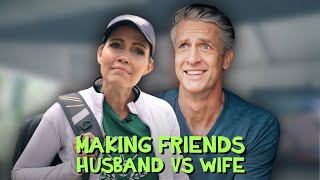 Making Friends: Husband vs Wife