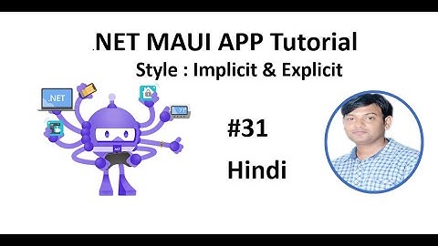 .NET MAUI Tutorial For Beginners 31 - Style, Implicit, Explicit  in  Hindi