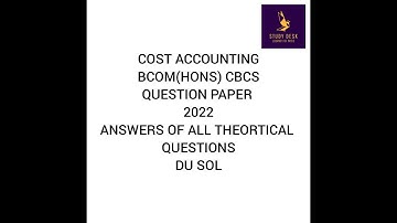 ANSWER KEY OF COST ACCOUNTING BCOM (HONS) QUESTION PAPER (ALL THEORTICAL QUE.) SEMESTER 4 (DU SOL)