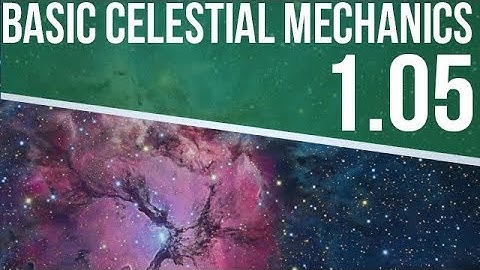 Astrophysics 1.05 - Basic Celestial Mechanics