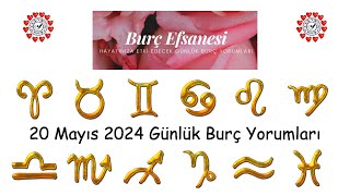 20 Mayıs 2024 Günlük Burç Yorumları