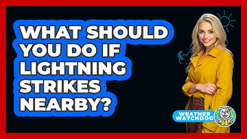 What Should You Do If Lightning Strikes Nearby? - Weather Watchdog