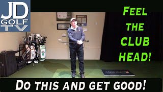 How to get really good at golf: Feel the Club Head