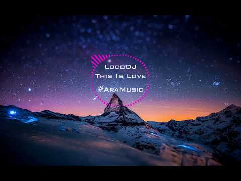 LocoDJ - This Is Love (Music) (#AraMusic)