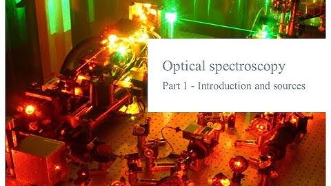 Optical spectroscopy, part 1 - Introduction and sources