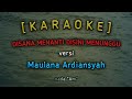 DISANA MENANTI DISINI MENUNGGU - Karaoke - versi Maulana Ardiansyah