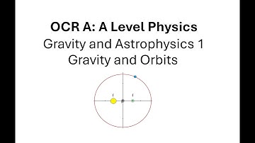 OCR A : A Level Physics: Gravity and Astrophysics1 : Gravity and Orbits